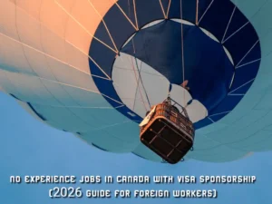 No Experience Jobs in Canada with Visa Sponsorship (2026 Guide for Foreign Workers)